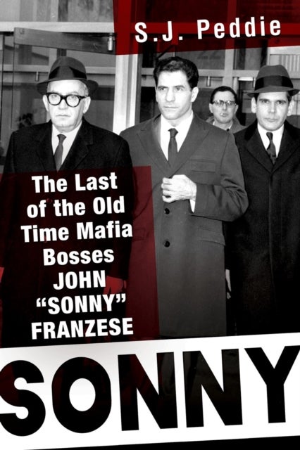 Sonny - The Last of the Old Time Mafia Bosses, John 'Sonny' Franzese