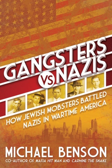 Gangsters vs. Nazis - How Jewish Mobsters Battled Nazis in WW2 Era America