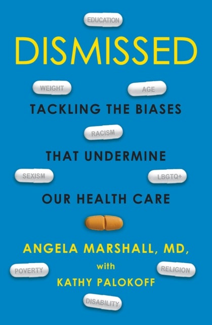 Dismissed - Tackling the Biases That Undermine our Health Care