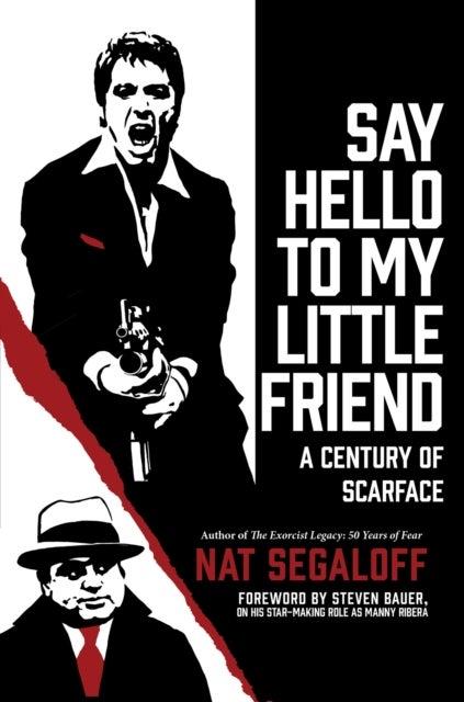 Say Hello to My Little Friend - A Century of Scarface