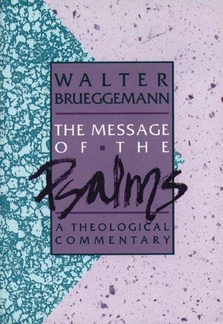 The Message of the Psalms - A Theological Commentary