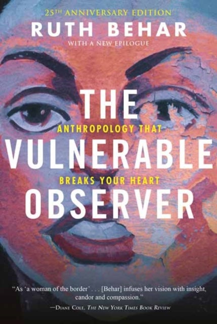 The Vulnerable Observer - Anthropology That Breaks Your Heart