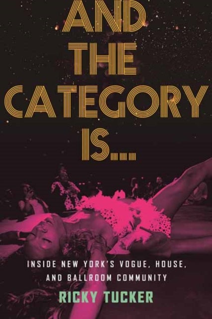 And the Category Is. - Inside New York's Vogue, House, and Ballroom Community