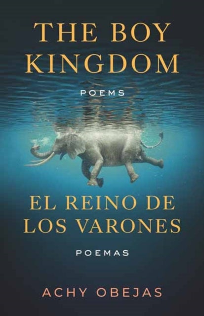 Boy Kingdom / El reino de los varones,The - Poems / Poemas