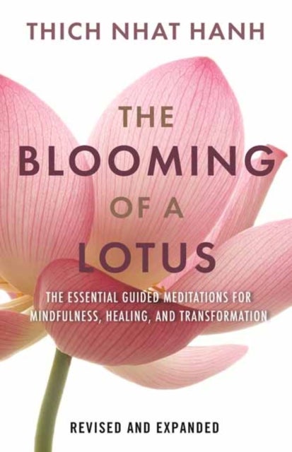 The Blooming of a Lotus - Essential Guided Meditations for Mindfulness, Healing, and Transformation