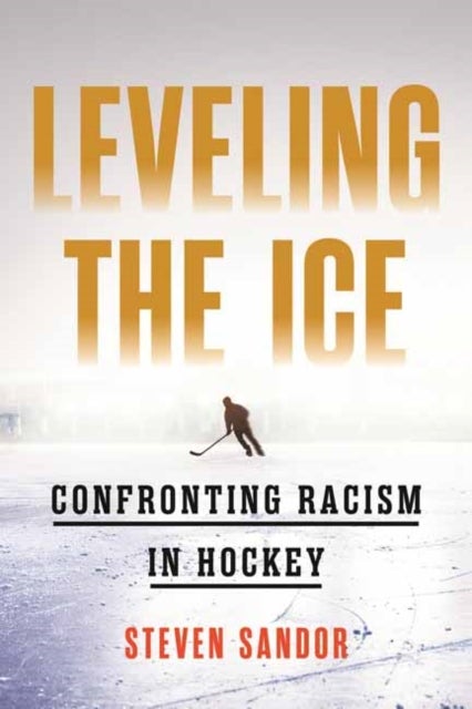 Leveling the Ice - Confronting Racism in Hockey