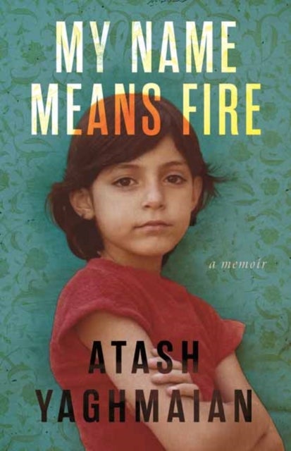 My Name Means Fire - A Memoir
