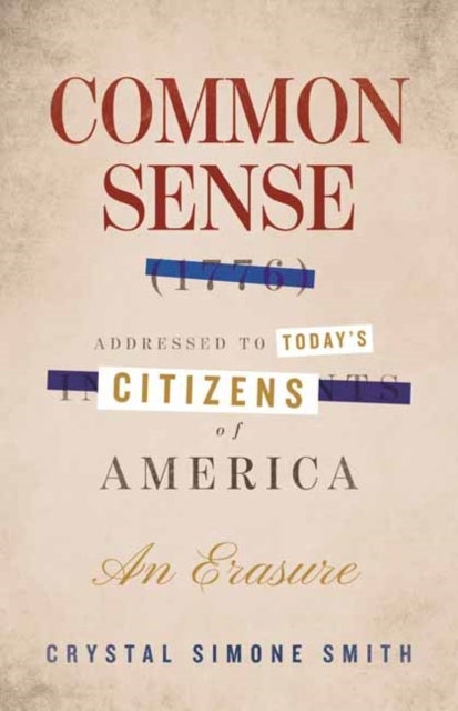 Common Sense (1776), Addressed to Today's Citizens of America - An Erasure