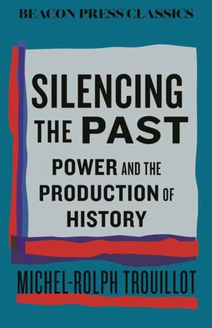 Silencing the Past - Power and the Production of History
