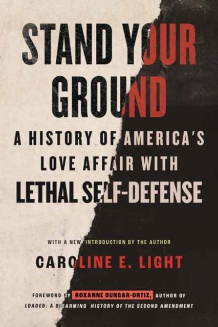 Stand Your Ground - A History of America's Love Affair with Lethal Self-Defense