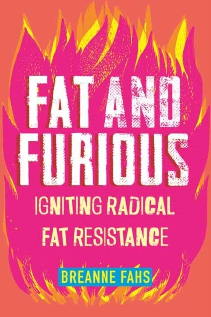 Fat and Furious - Igniting Radical Fat Resistance