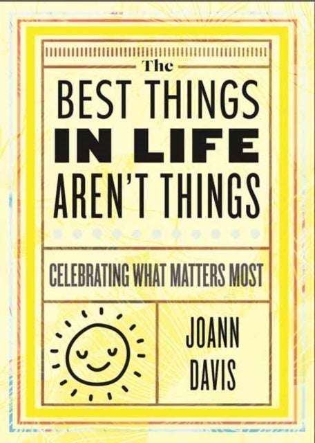 The Best Things in Life Aren't Things - Celebrating What Matters Most