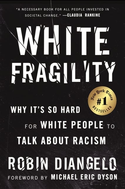 White Fragility - Why It's So Hard for White People to Talk About Racism