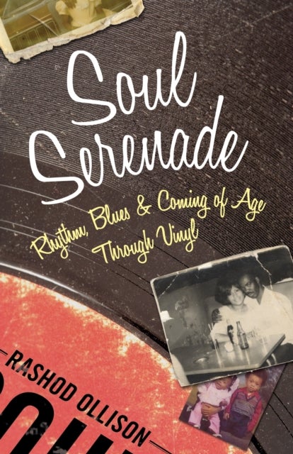 Soul Serenade - Rhythm, Blues & Coming of Age Through Vinyl