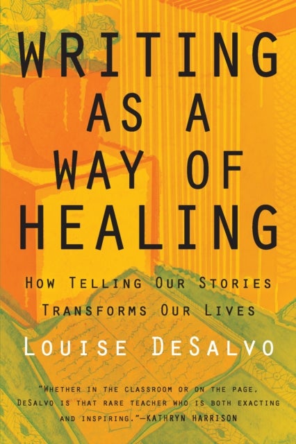 Writing as a Way of Healing - How Telling Our Stories Transforms Our Lives