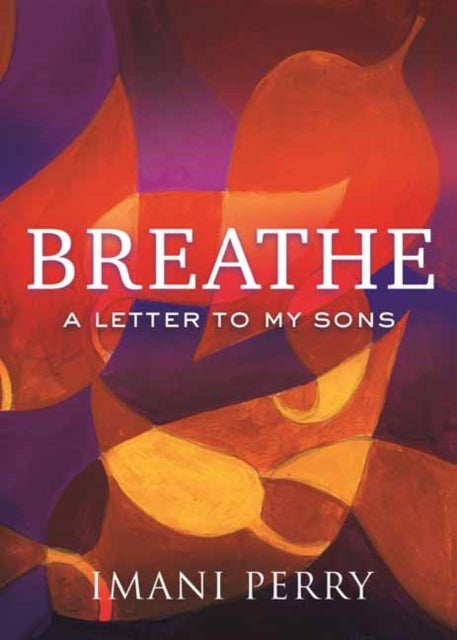Breathe - A Letter to My Sons
