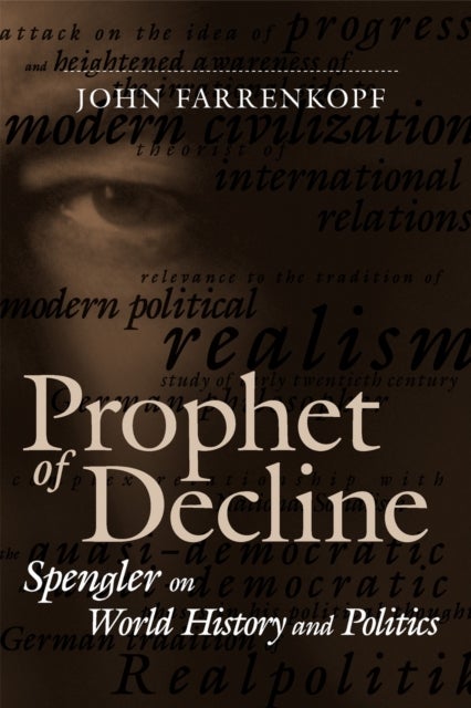 Prophet of Decline - Spengler on World History and Politics