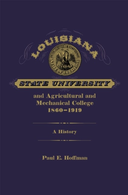 Louisiana State University and Agricultural and Mechanical College, 1860-1919 - A History