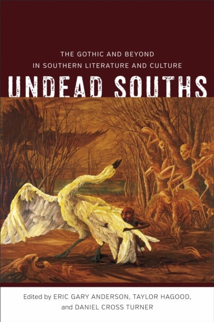 Undead Souths - The Gothic and Beyond in Southern Literature and Culture