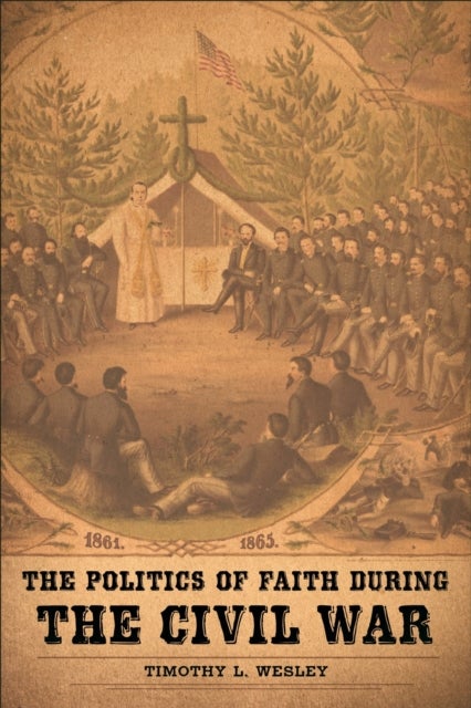 The Politics of Faith During the Civil War