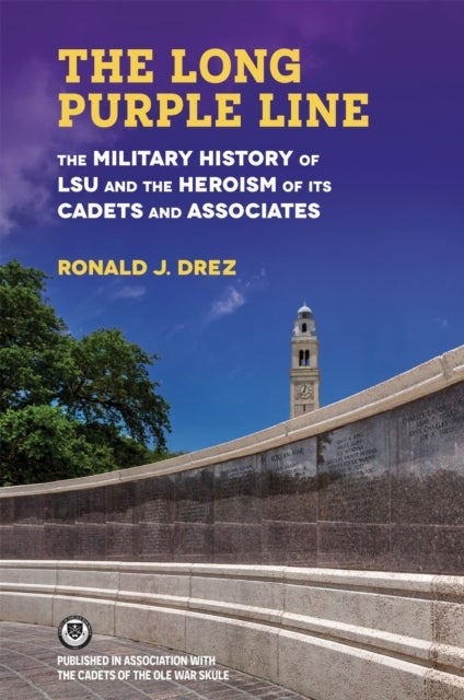 The Long Purple Line - The Military History of LSU and the Heroism of Its Cadets and Associates