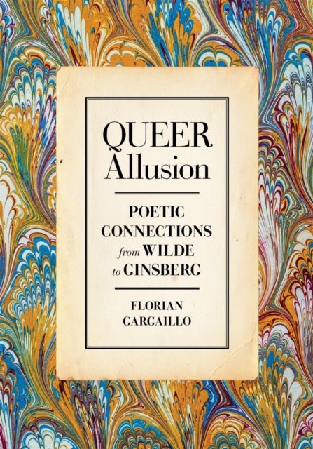 Queer Allusion - Poetic Connections from Wilde to Ginsberg