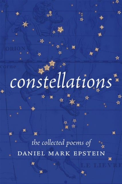 Constellations - The Collected Poems of Daniel Mark Epstein