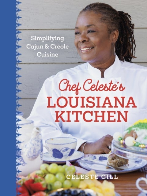 Chef Celeste's Louisiana Kitchen - Simplifying Cajun and Creole Cuisine