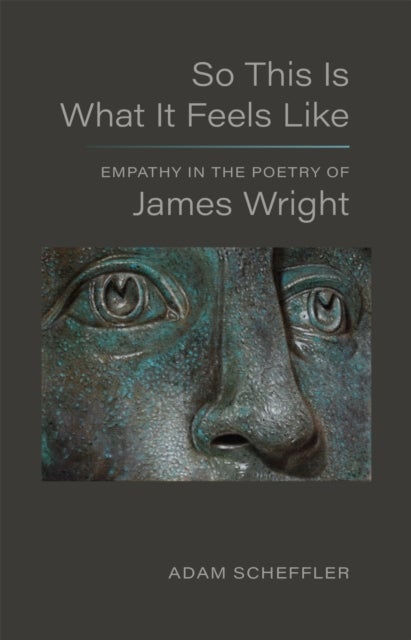 So This Is What It Feels Like - Empathy in the Poetry of James Wright