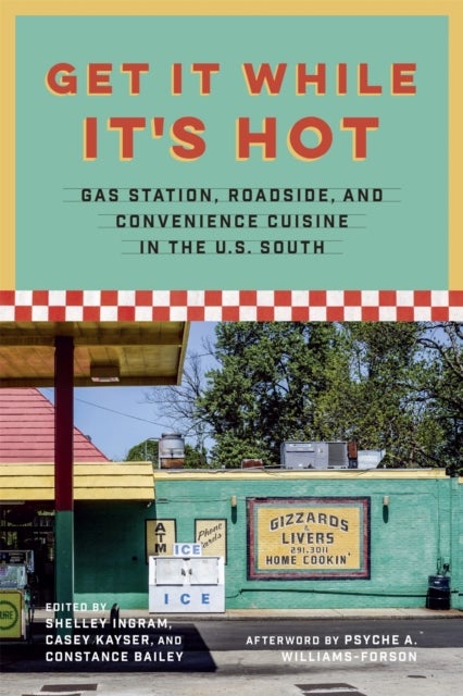 Get It While It's Hot - Gas Station, Roadside, and Convenience Cuisine in the U.S. South