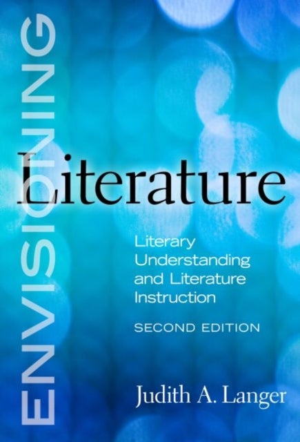 Envisioning Literature - Literary Understanding and Literature Instruction