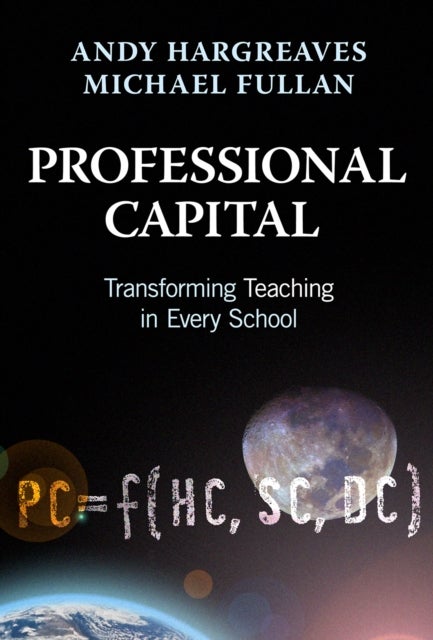Professional Capital - Transforming Teaching in Every School