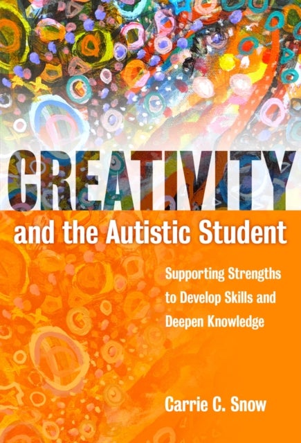 Creativity and the Austic Student - Supporting Strengths to Devlop Skills and Deepen Knowledge