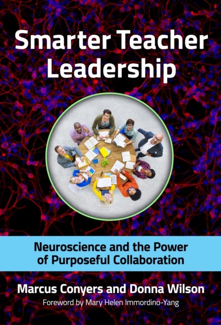 Smarter Teacher Leadership - Neuroscience and the Power of Purposeful Collaboration