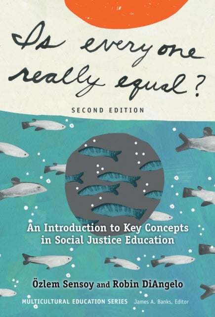 Is Everyone Really Equal? - An Introduction to Key Concepts in Social Justice Education