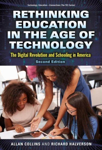 Rethinking Education in the Age of Technology - The Digital Revolution and Schooling in America