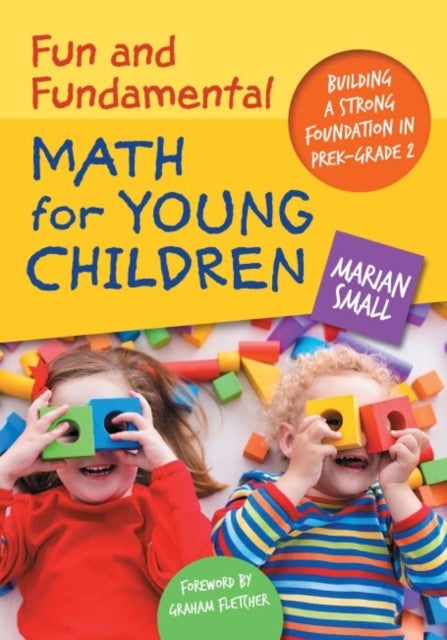 Fun and Fundamental Math for Young Children - Building a Strong Foundation in PreK–Grade 2
