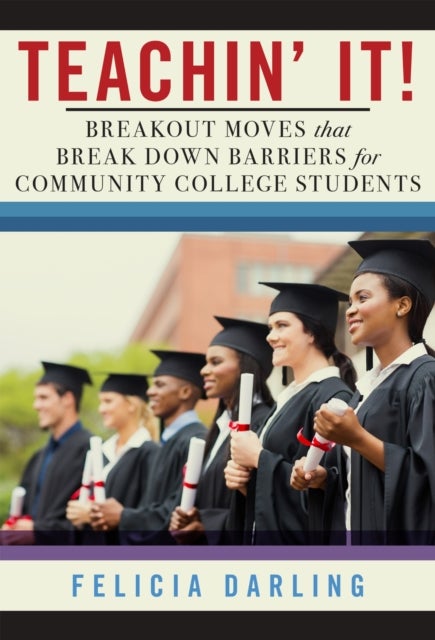 Teachin' It! - Breakout Moves That Break Down Barriers for Community College Students
