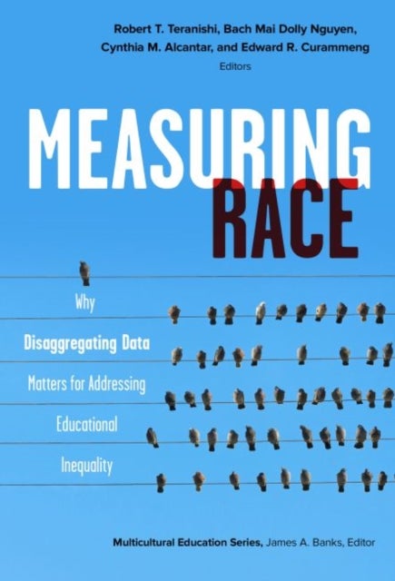 Measuring Race - Why Disaggregating Data Matters for Addressing Educational Inequality