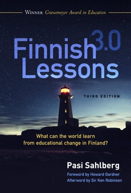 Finnish Lessons 3.0 - What Can the World Learn from Educational Change in Finland?