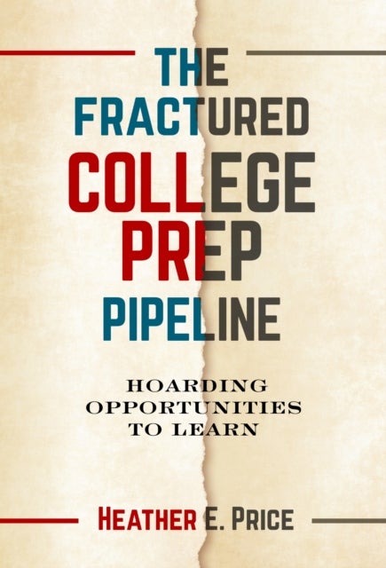 The Fractured College Prep Pipeline - Hoarding Opportunities to Learn