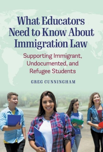 What Educators Need to Know About Immigration Law - Supporting Immigrant, Undocumented, and Refugee Students