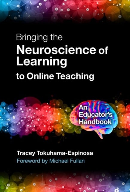 Bringing the Neuroscience of Learning to Online Teaching - An Educator's Handbook