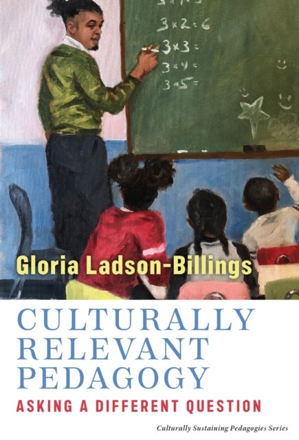 Culturally Relevant Pedagogy - Asking a Different Question