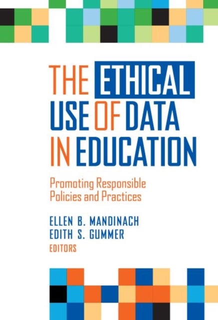 The Ethical Use of Data in Education - Promoting Responsible Policies and Practices