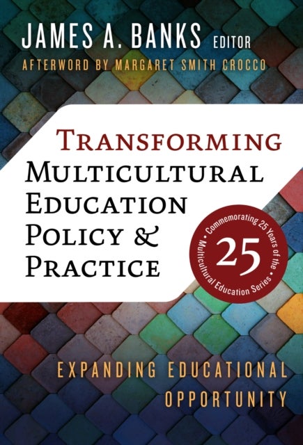 Transforming Multicultural Education Policy and Practice - Expanding Educational Opportunity