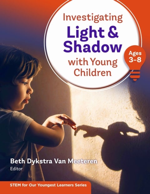 Investigating Light & Shadow with Young Children - Ages 3-8