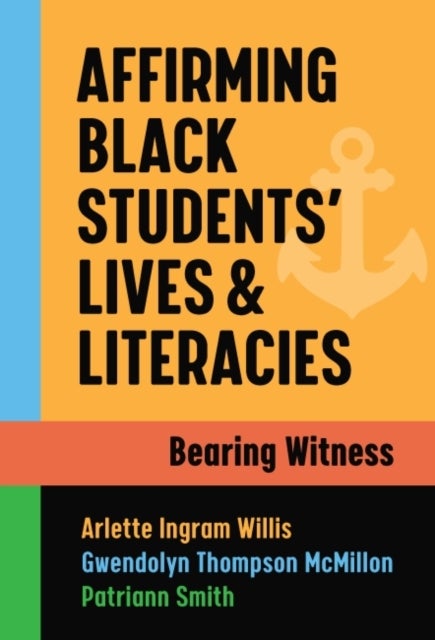 Affirming Black Students' Lives and Literacies - Bearing Witness