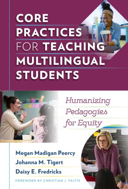 Core Practices for Teaching Multilingual Students - Humanizing Pedagogies for Equity