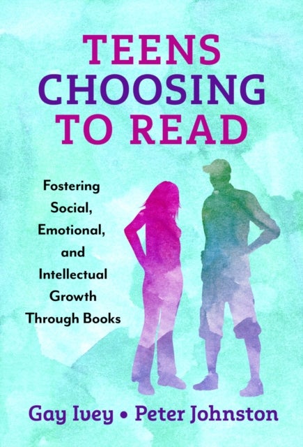 Teens Choosing to Read - Fostering Social, Emotional, and Intellectual Growth Through Books